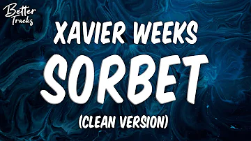 Xavier Weeks & Randy - Sorbet (Clean) (Lyrics) ft. Zayside 🔥 (Sorbet Clean)