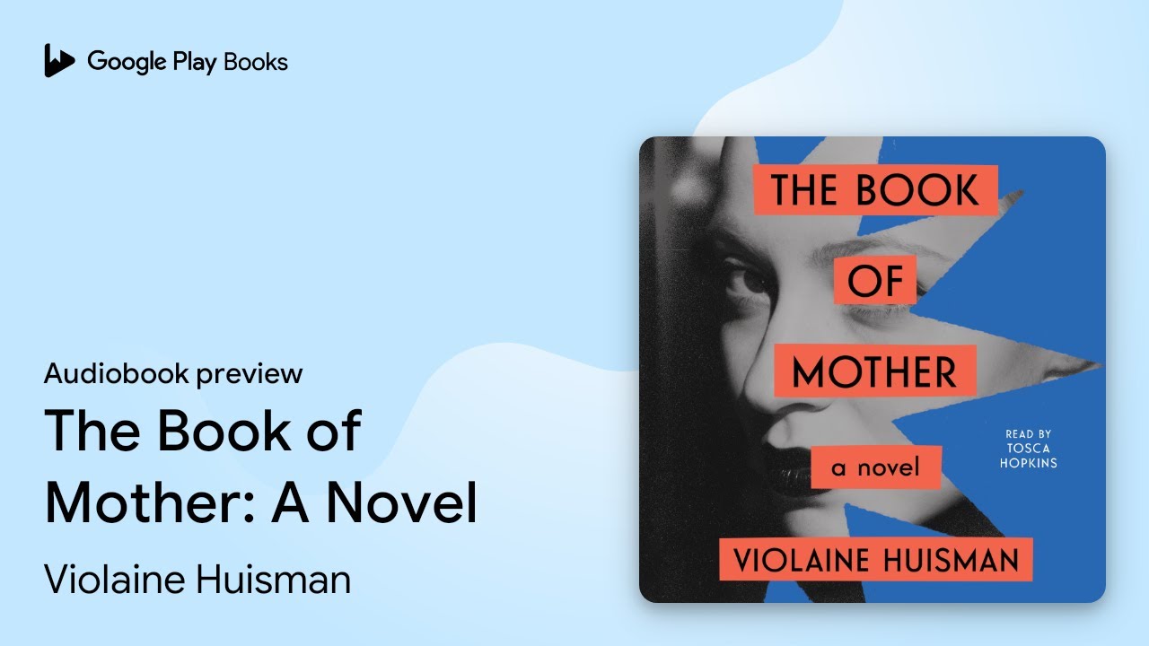 The Book of Mother A Novel by Violaine Huisman ·