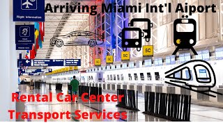 Arriving At Miami Int'l Airport (MIA) 2022 Car Rental Center and Transportation Services. EP#3