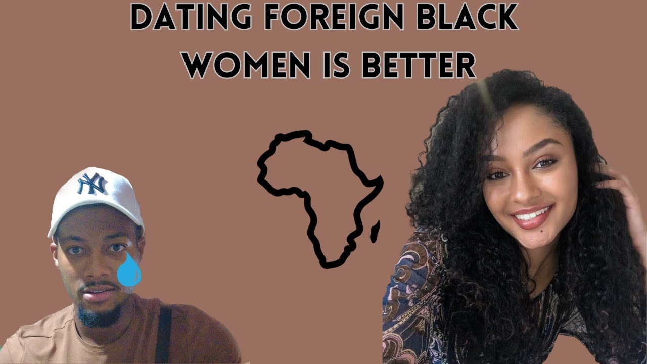 Why I Like Dating Black Women Outside The United States