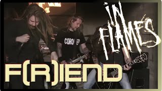In Flames - F(r)iend [Video] [4K/60FPS]