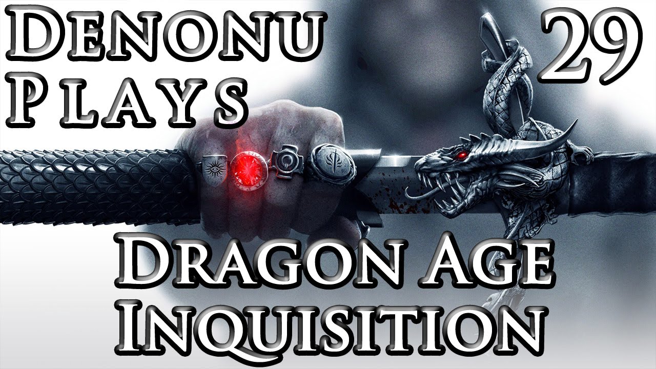 Dragon Age Inquisition - Part 29 - Corypheus And Chanting The Theme - Denonu Plays - (Denonu Plays)