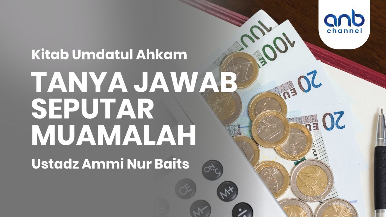 Tanya Jawab Seputar Muamalah | Ustadz Ammi Nur Baits, ST., BA.