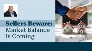 Sellers Beware: Market Balance Is Coming | Making Your Next Move, Your Best Move!