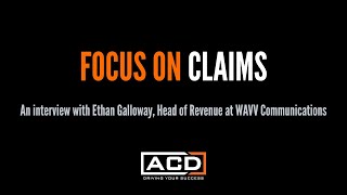 Focus on Claims - An interview with Ethan Galloway of WAVV  Communications