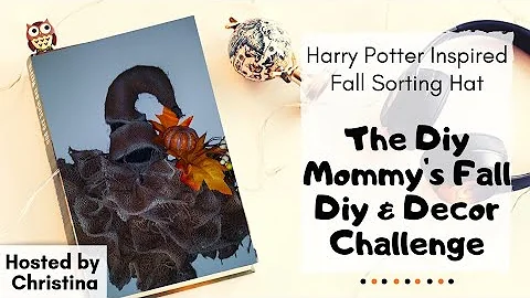 𝔻𝕚𝕪 𝕊𝕠𝕣𝕥𝕚𝕟𝕘 ℍ𝕒𝕥 | HARRY POTTER INSPIRED | THE DIY MOMMY'S FALL DIY & DECOR CHALLENGE