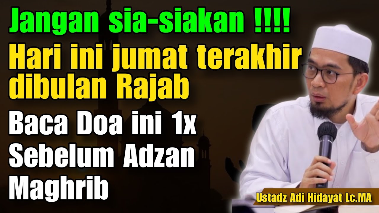 Jum'at Terakhir Bulan Rajab Baca doa ini agar Allah Beri Kemudahan Rejeki | Ustadz Adi Hidayat