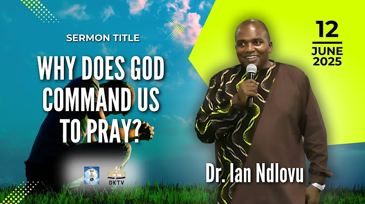 Why does God command us to pray? | Dr. Ian Ndlovu | 12 June 2025