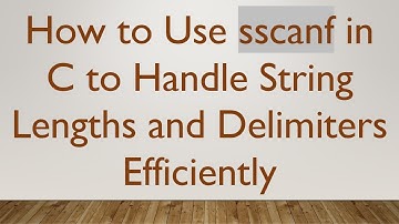 How to Use sscanf in C to Handle String Lengths and Delimiters Efficiently