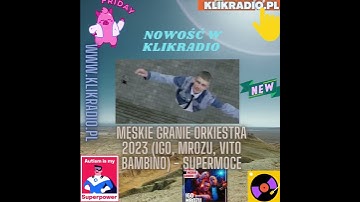 Thumbnail of Męskie Granie Orkiestra 2023 (Igo, Mrozu, Vito Bambino) - Supermoce ( NOWOŚĆ W KLIKRADIO ) 💔💔