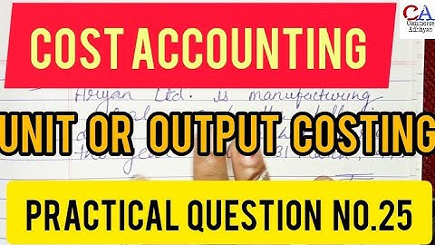 Cost Accounting | Unit Or Output Costing -1 Practical Question No.25