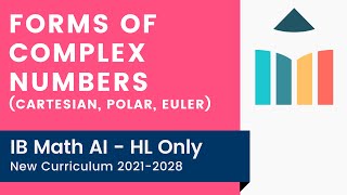 Forms of Complex Numbers (Rectangular, Polar, Euler) [IB Math AI HL]