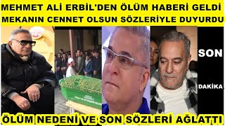 Mehmet Ali Erbilden Kahreden Ölüm Haberi Geldi Mekanın Cennet Olsun Son Sözleri Helalik Ünlü Oyuncu