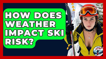 How Does Weather Impact Ski Risk? - Ask A Ski Bum