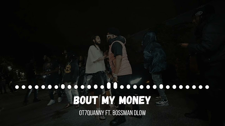 Ot7QUANNY FT Bossman Dlow - Bout My Money