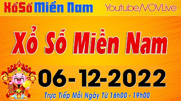 Trực Tiếp Xổ Số Miền Nam Ngày 6 tháng 12 năm 2022 | Xổ Số Miền Nam Ngày 6/12 KQXS Miền Nam XSMN