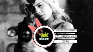 DJ Fırat Karakılıç & DJ Burak Balkan - WE (Original Club) 2016