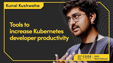 Kunal Kushwaha (@CivoCloud) "Tools to increase Kubernetes developer productivity" Code Europe 2023