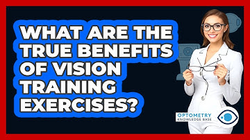What Are The True Benefits Of Vision Training Exercises? - Optometry Knowledge Base