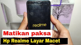 Cara Mematikan Hp Realme Yang Layar Nya Macet Dan Tidak Bisa Di Sentuh