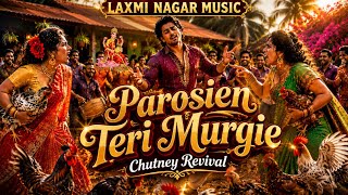 Parosien Teri Murgi | Chutney Revival | Laxmi Nagar Music