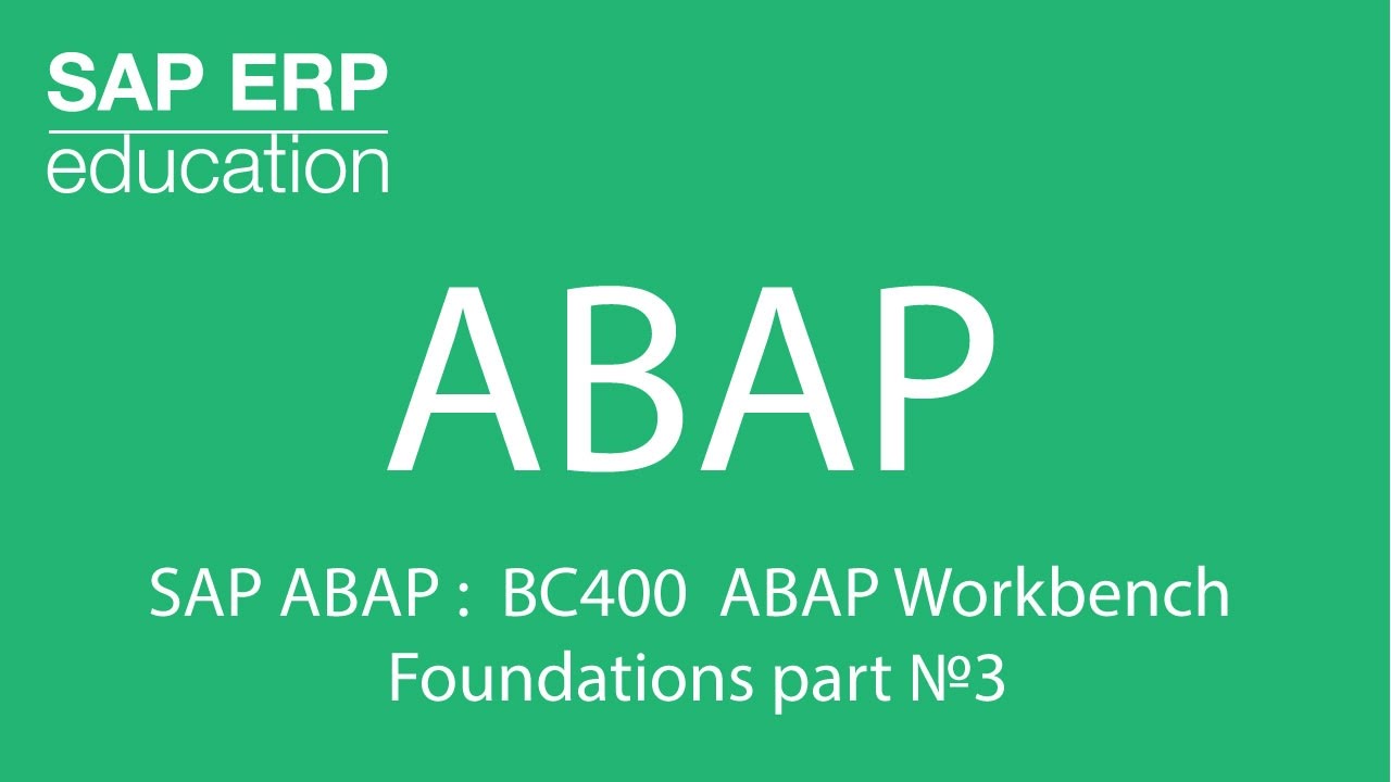 SAP ABAP :  BC400 ABAP Workbench Foundations part №3