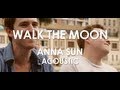 Walk The Moon - Anna Sun - Acoustic [ Live in Paris ]
