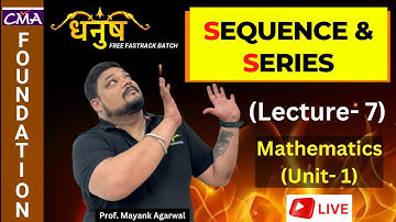 Sequence and Series- AP & GP (Lecture- 7) | CMA Foundation | Mathematics | | By Prof. Mayank Agarwal