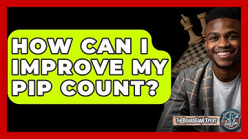 How Can I Improve My Pip Count? - The Board Game Xpert