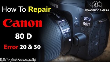 Canon 80D  Error 20 fix | Swastik Camera