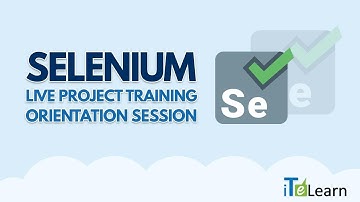 Selenium Live Project Training  Orientation Session -  iTeLearn