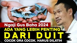 ▶️Gus Baha 2024 - Ada Yang Lebih Penting Dari Duit, Rejeki \u0026 Kesuksesan