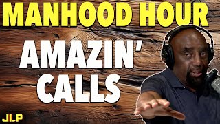 MANHOOD HOUR MESSAGE FOR ALL, AMAZIN’ CALLS from Two Young Men | JLP