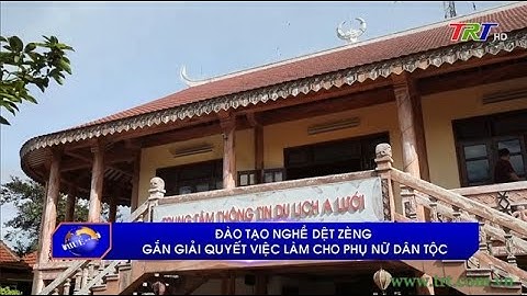 Đào tạo nghề dệt zèng gắn giải quyết việc làm cho phụ nữ dân tộc
