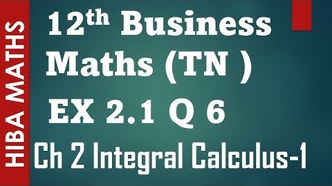 12th business maths Integral calculus 1 chapter 2 exercise 2.1 question 6 tn syllabus hiba maths