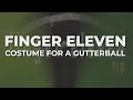 Finger Eleven - Costume for a Gutterball (Official Audio)