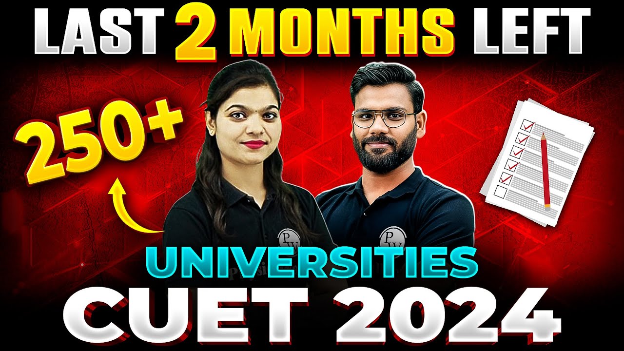 CUET 2024 : Last 2 Months Roadmap | Tips To Get Selected in 250 ...