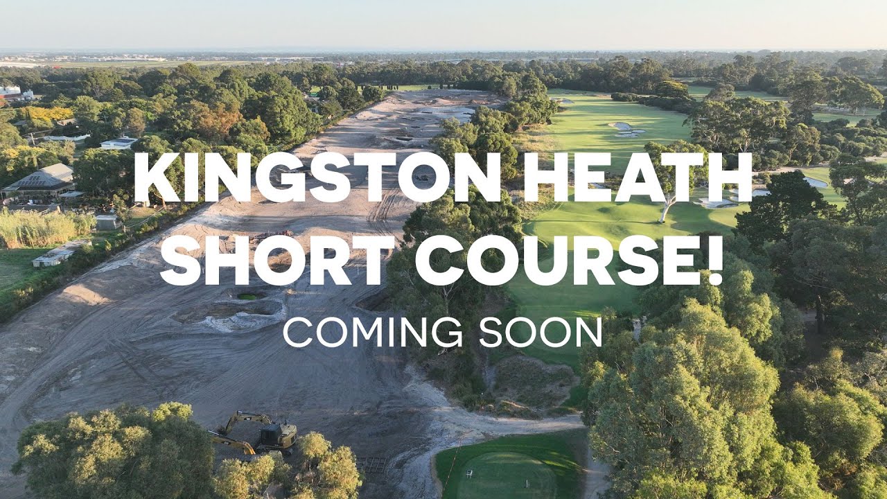 SNEAK PEEK: Kingston Heath Golf Club's Short Course Takes Shape!