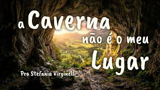 Catedral do Amor 🆕 NOVO – A CAVERNA NÃO É O MEU LUGAR – PRA STEFANIA VIRGINELLI