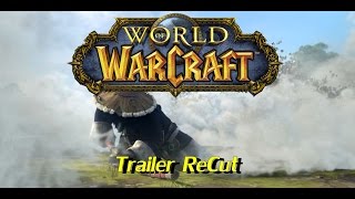 World Of Warcraft Trailer Recut Hd