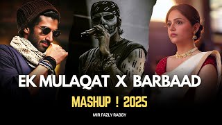 Ek Mulaqat X Talwiinder - Mashup | Jubin Nautiyal X Arijit Singh | Barbaad | Mir Fazly Rabby