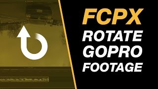 Final Cut Pro X Rotate Gopro And Upside Down Footage 180 Degrees Tutorial
