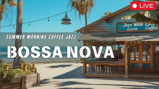 Serene Bossa Nova Jazz ☕ Perfect Coffee Music for Relaxing Mornings by the Beach