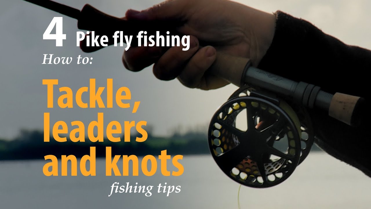 How to • Pike fly fishing • Tackle, leaders and knots • fishing tips 