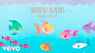 Leonardo Gonçalves - Cristo Fez os Peixes (Clipe Oficial)