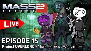 🔴 Project OVERLORD - First time Playing MASS EFFECT 2 EP.15