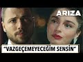 "Benim vazgeçemeyeceğim sensin" | Arıza 11. Bölüm