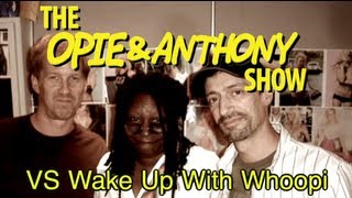 Opie & Anthony: Vs Wake Up With Whoopi (07/31-08/04/06)