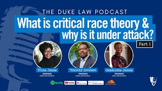 Duke Law Podcast | What Is Critical Race Theory & Why Is It Under Attack? (Part 1)