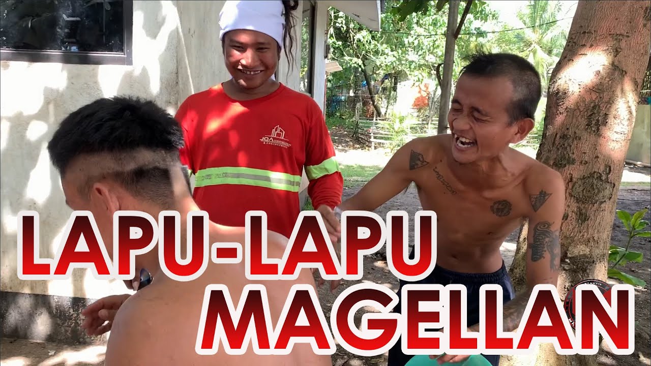 LAPU-LAPU, MAGELLAN HAIRCUT